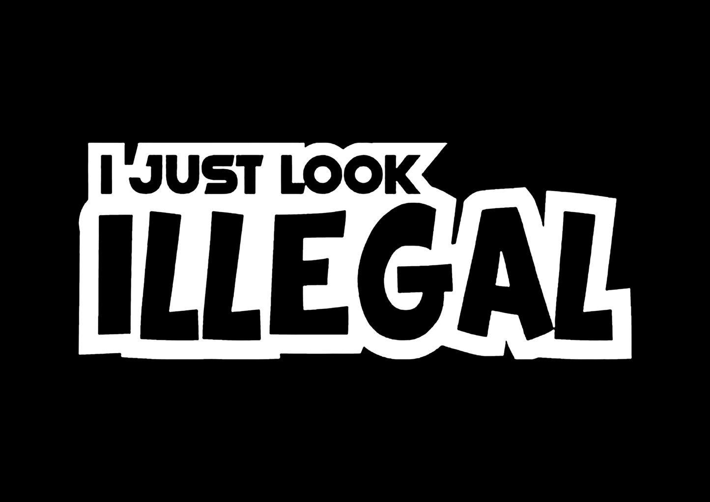 Sticker - I JUST LOOK ILLEGAL