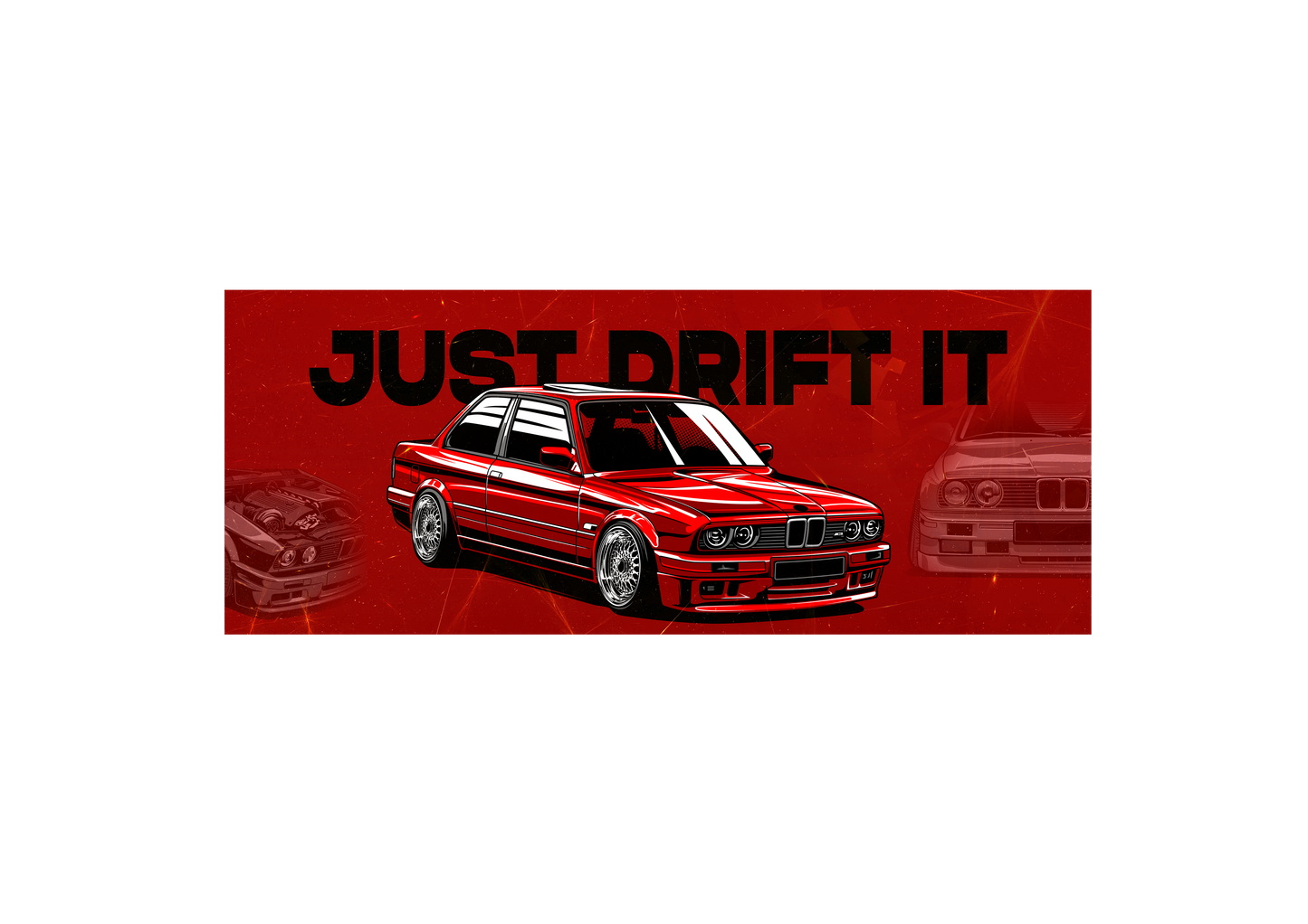 Sticker - JUST DRIFT IT BMW E30