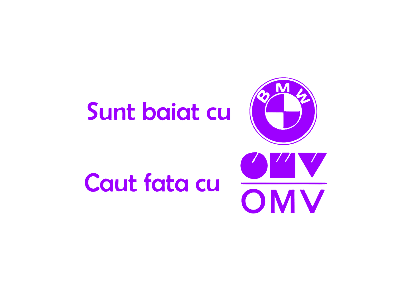 Sticker - BAIAT CU BMW CAUT FATA CU OMV