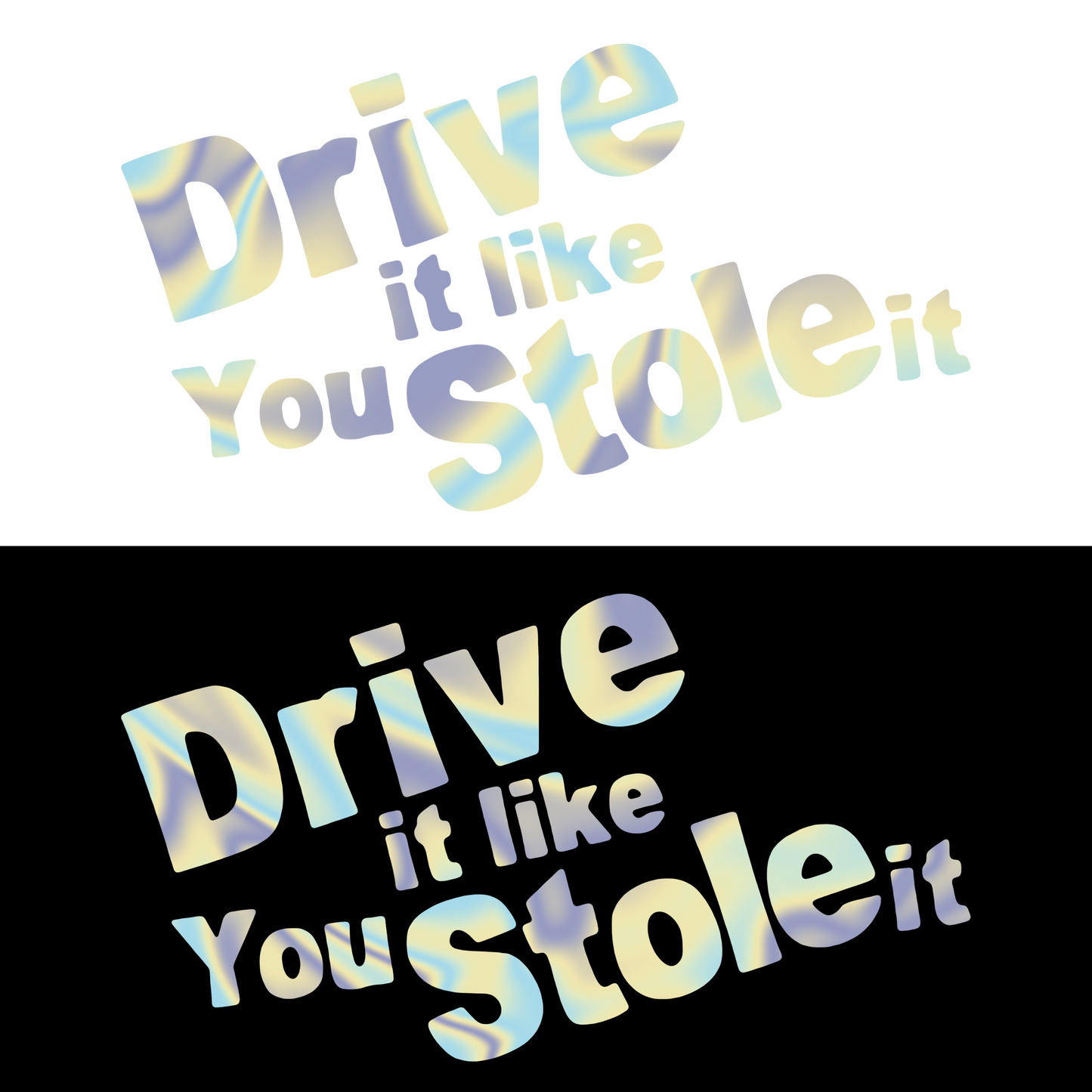 Sticker - DRIVE IT LIKE YOU STOLE IT