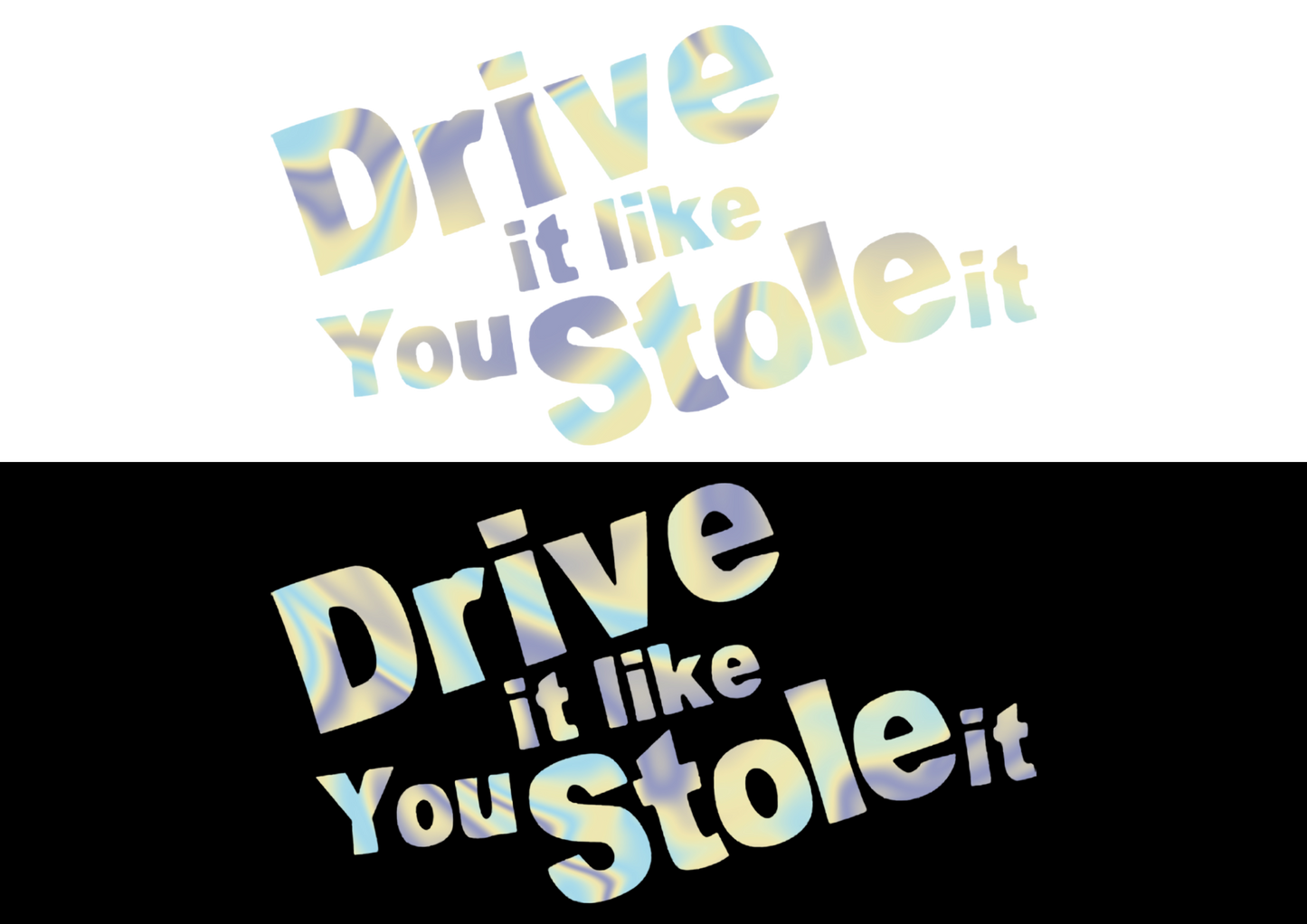 Sticker - DRIVE IT LIKE YOU STOLE IT