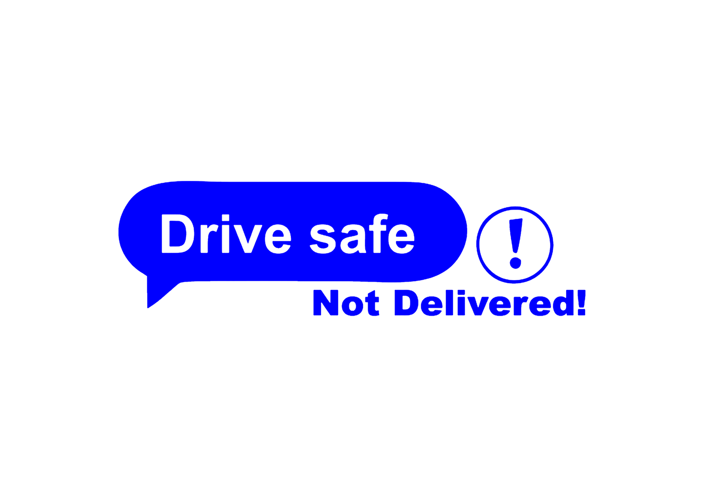 Sticker - DRIVE SAFE NOT DELIVERED