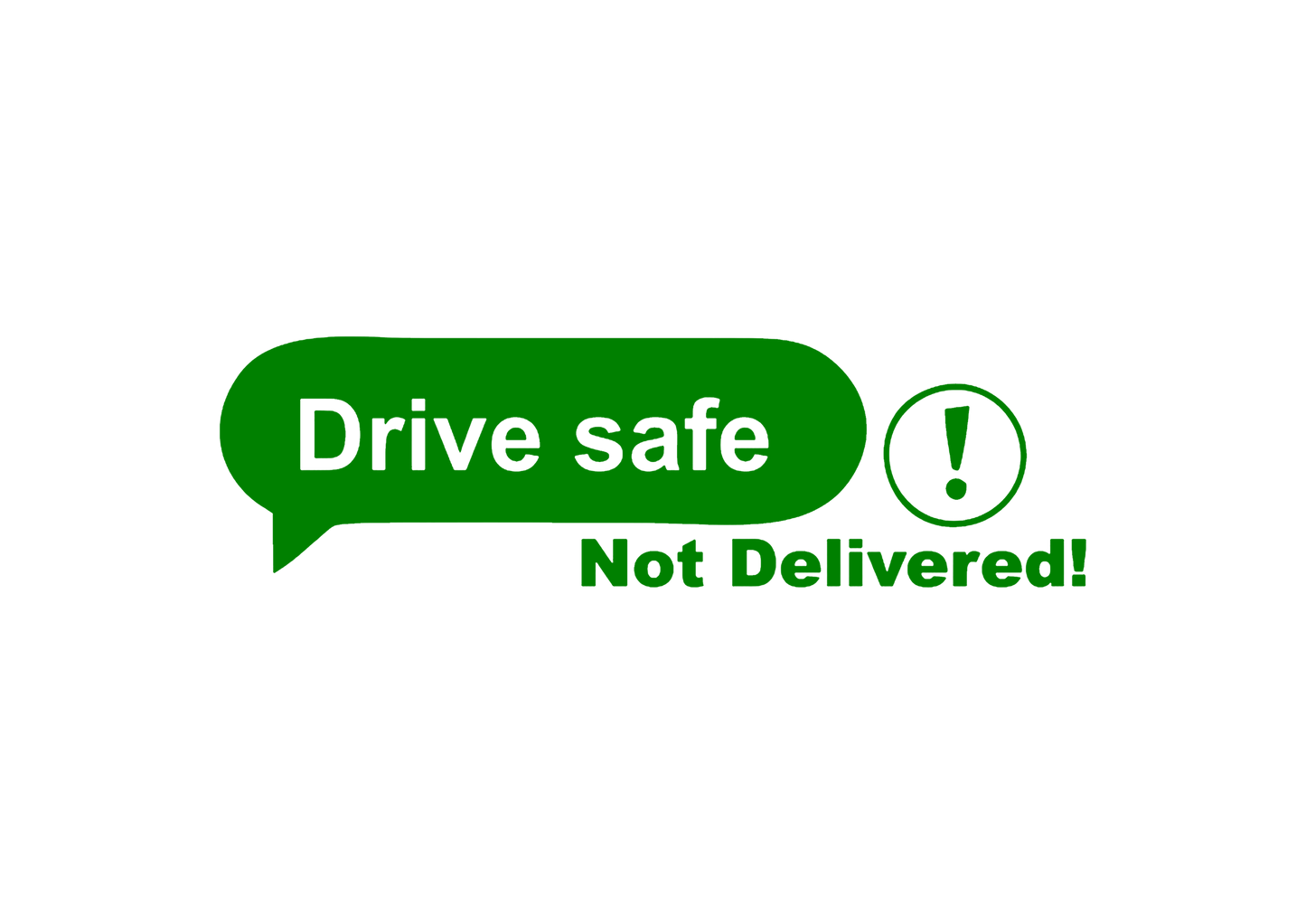 Sticker - DRIVE SAFE NOT DELIVERED
