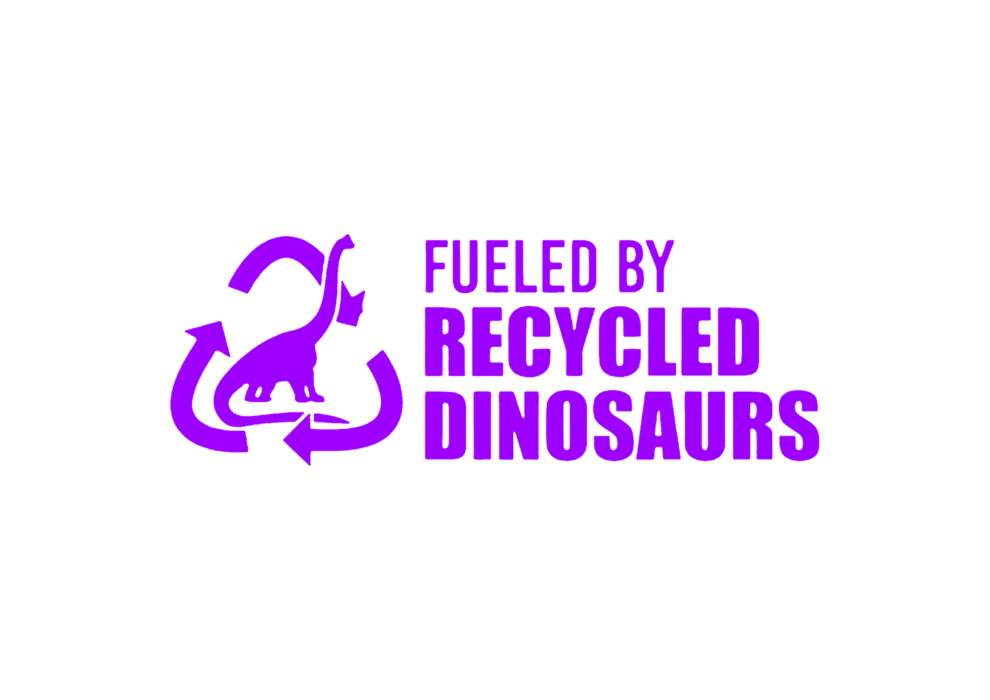 Sticker - FUELED BY RECYCLED DINOSAURS
