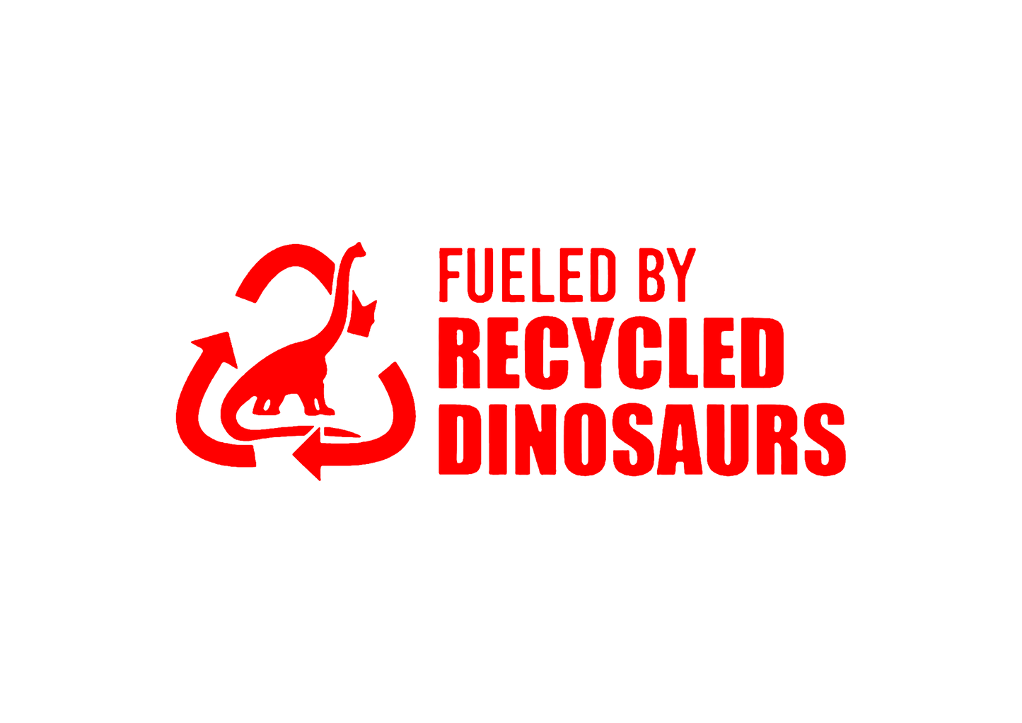 Sticker - FUELED BY RECYCLED DINOSAURS
