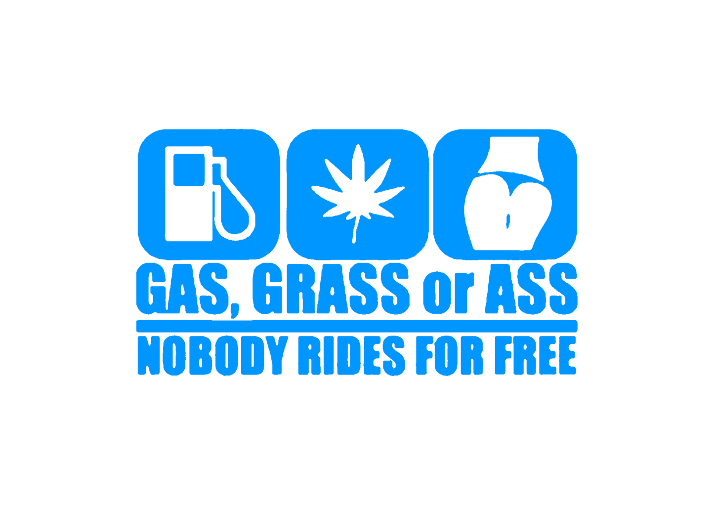 Sticker - GAS, GRASS OR ASS