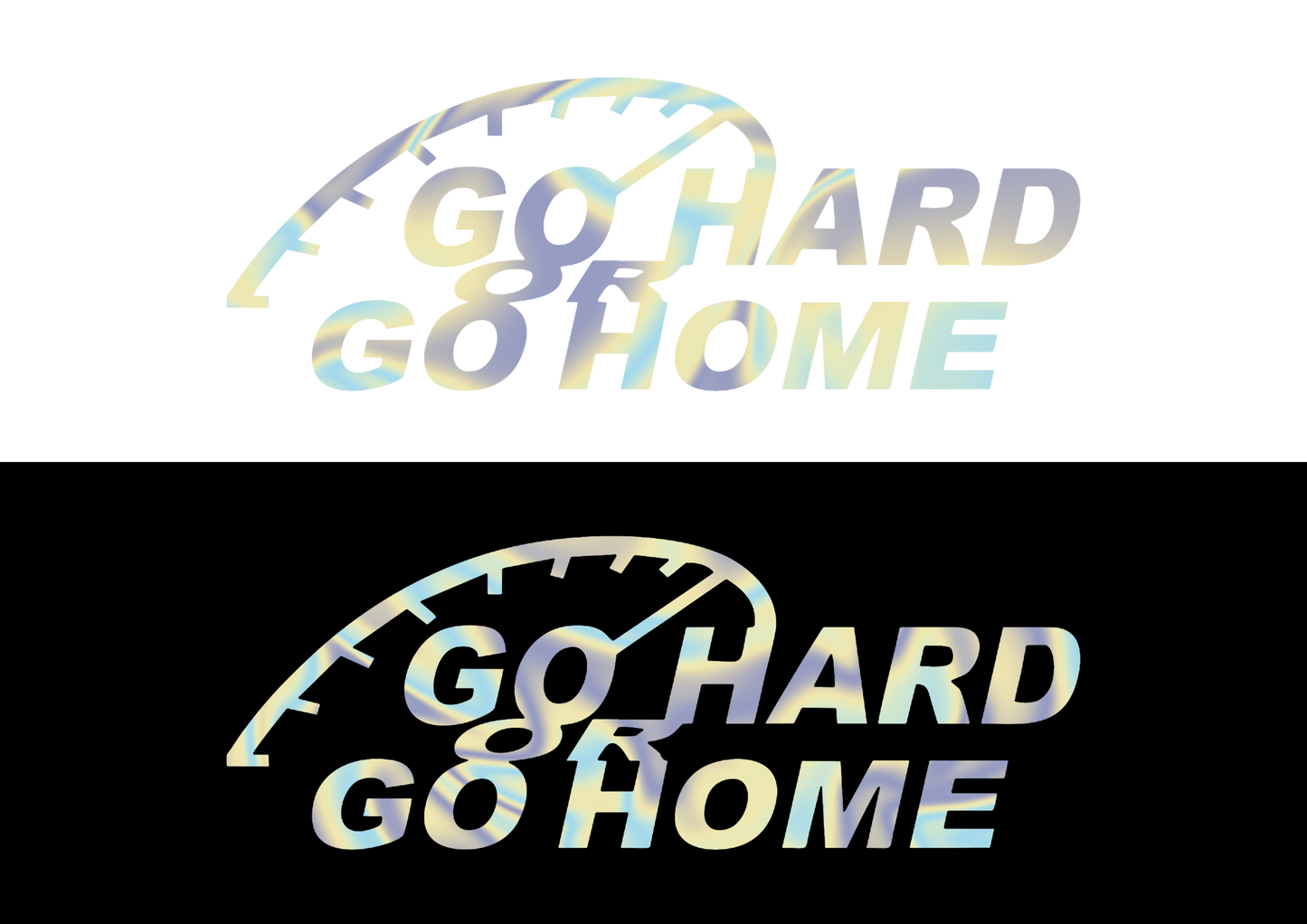 Sticker - GO HARD OR GO HOME