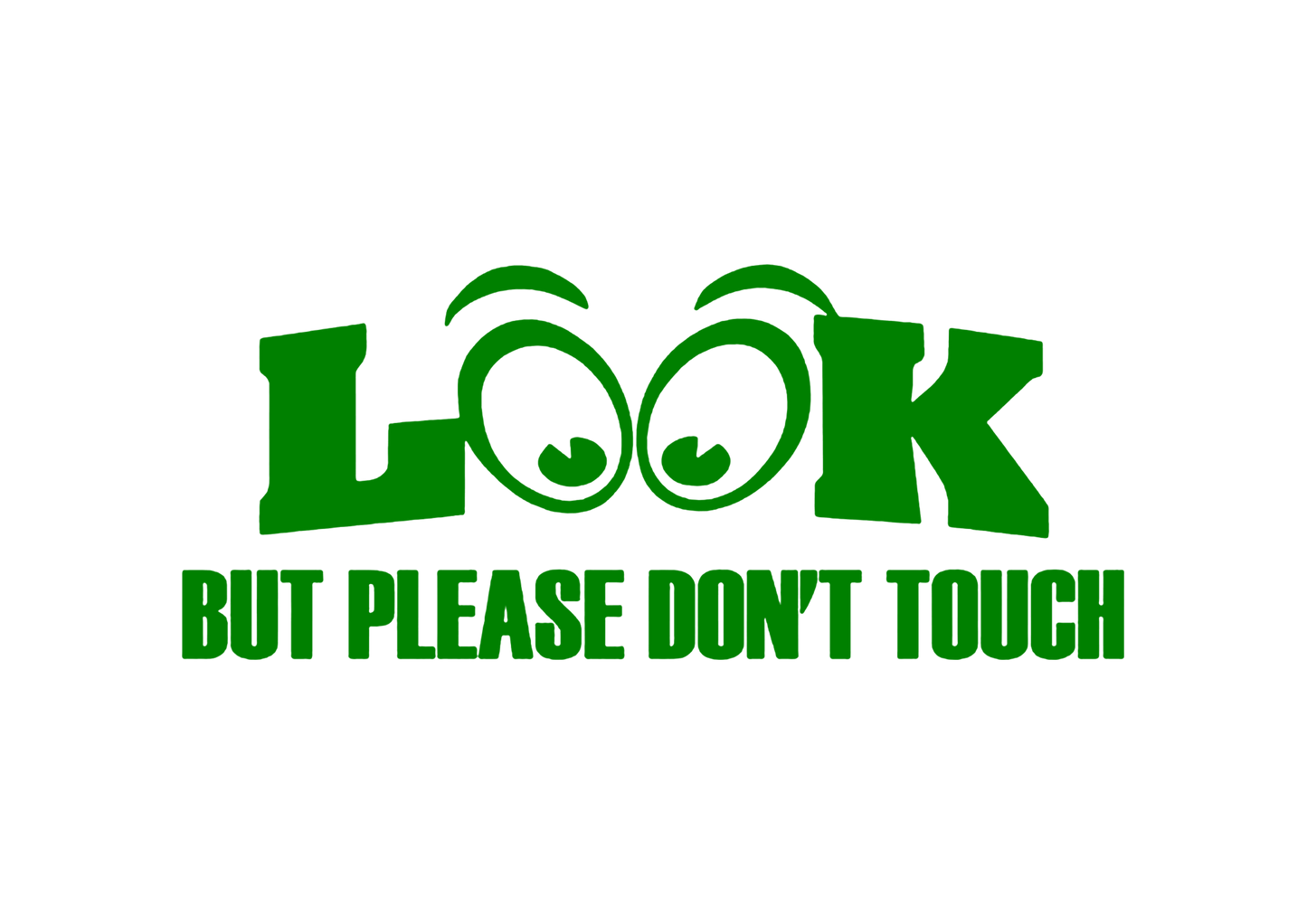 Sticker - LOOK BUT PLEASE DON'T TOUCH