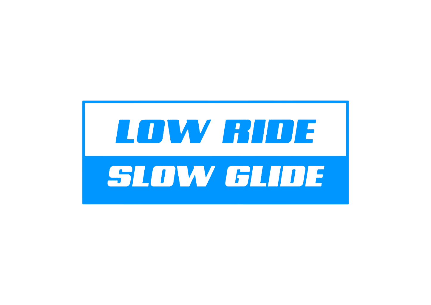 Sticker - LOW RIDE SLOW GLIDE