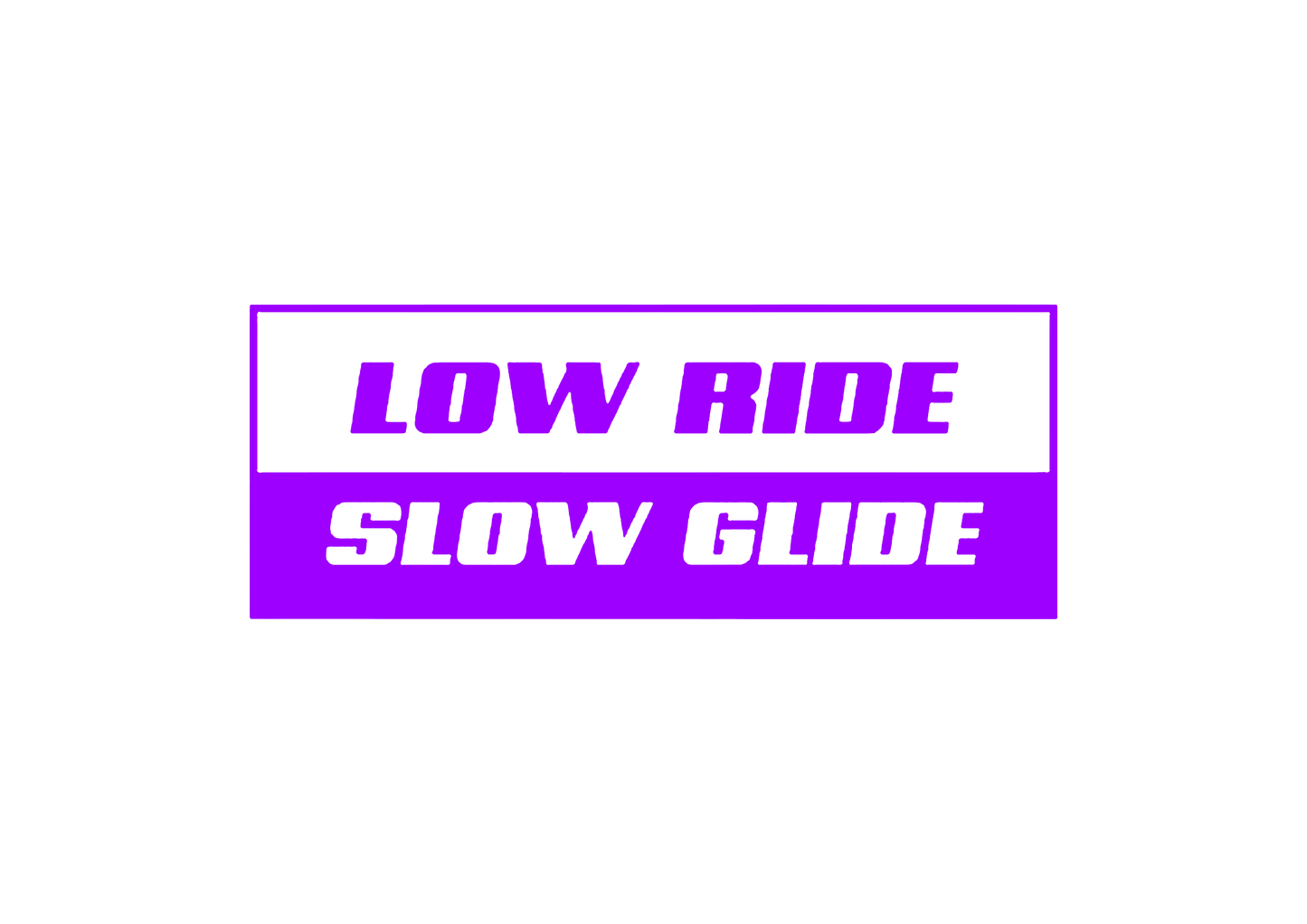 Sticker - LOW RIDE SLOW GLIDE