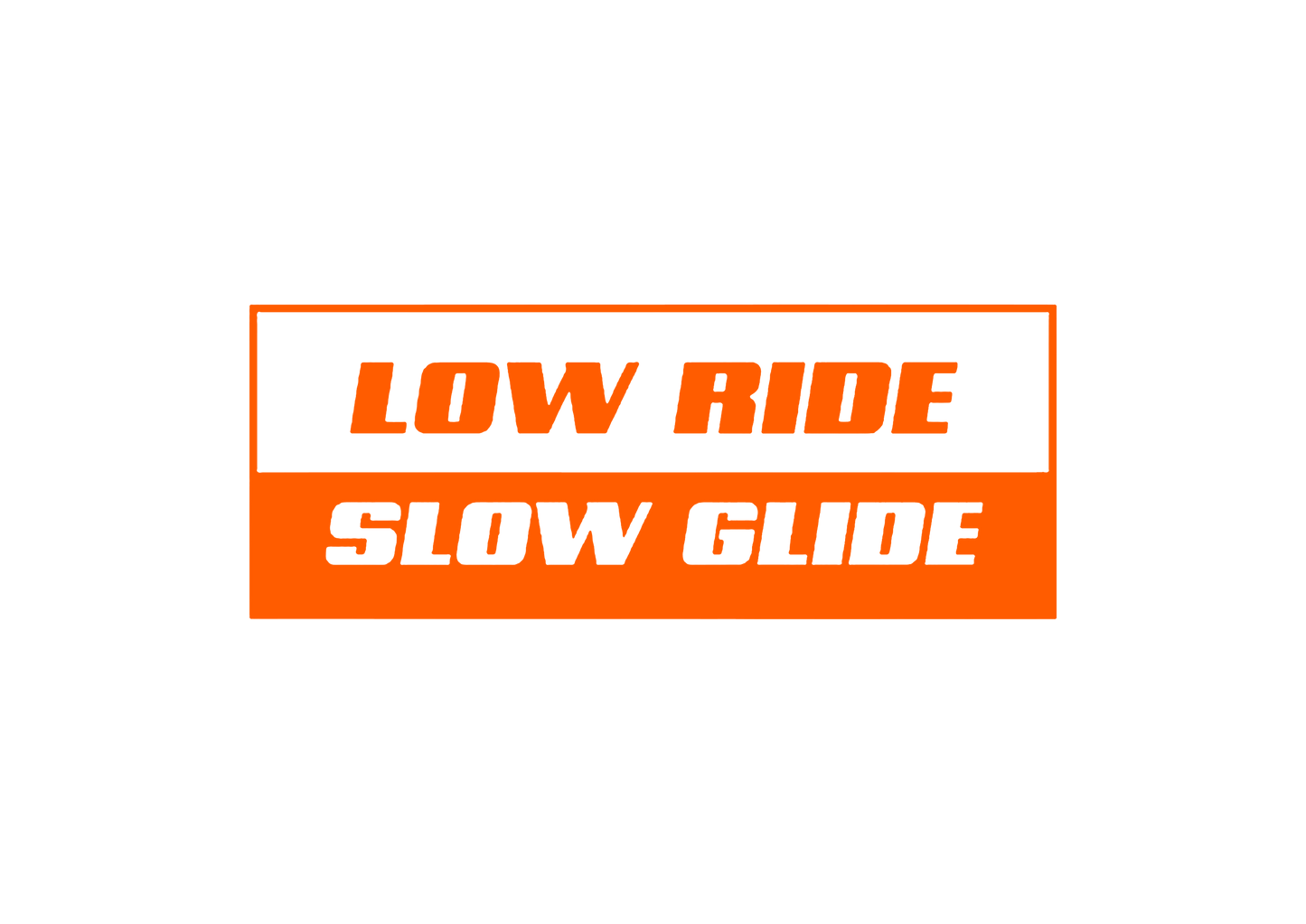 Sticker - LOW RIDE SLOW GLIDE