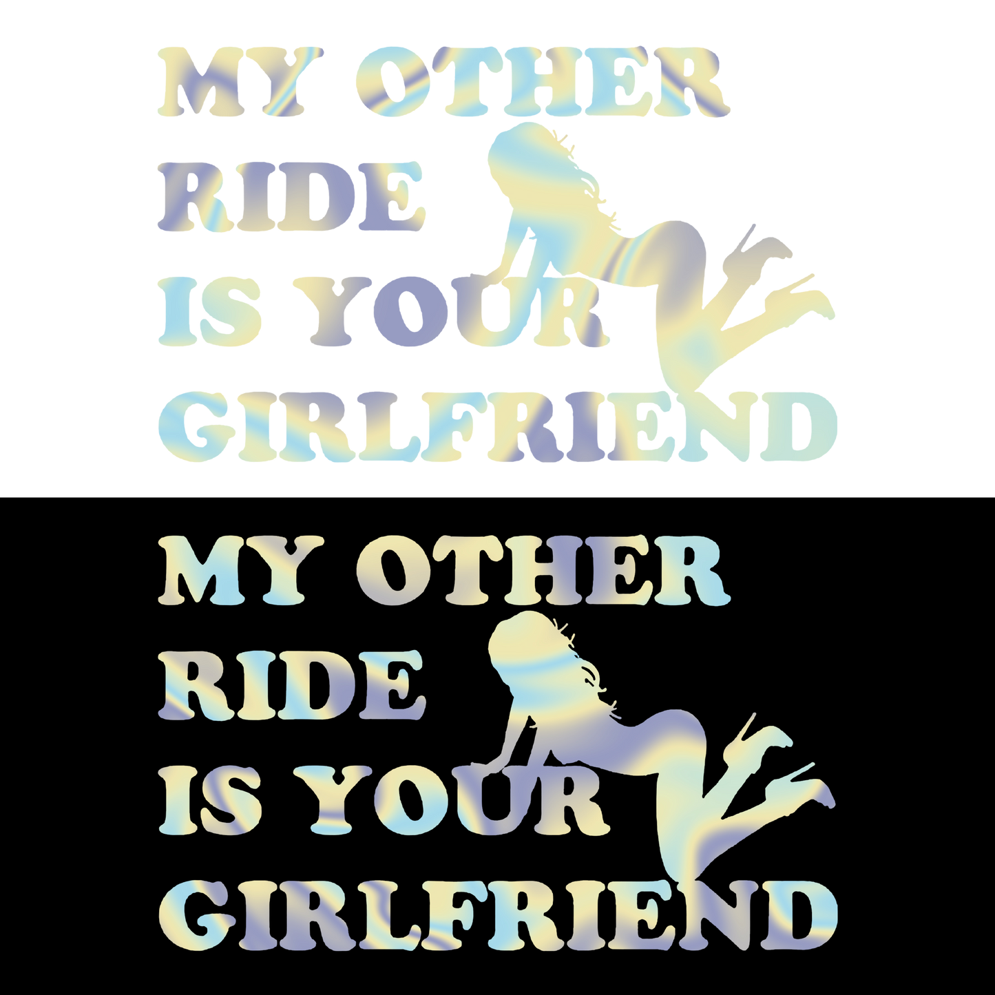 Sticker - MY OTHER RIDE IS YOUR GIRLFRIEND