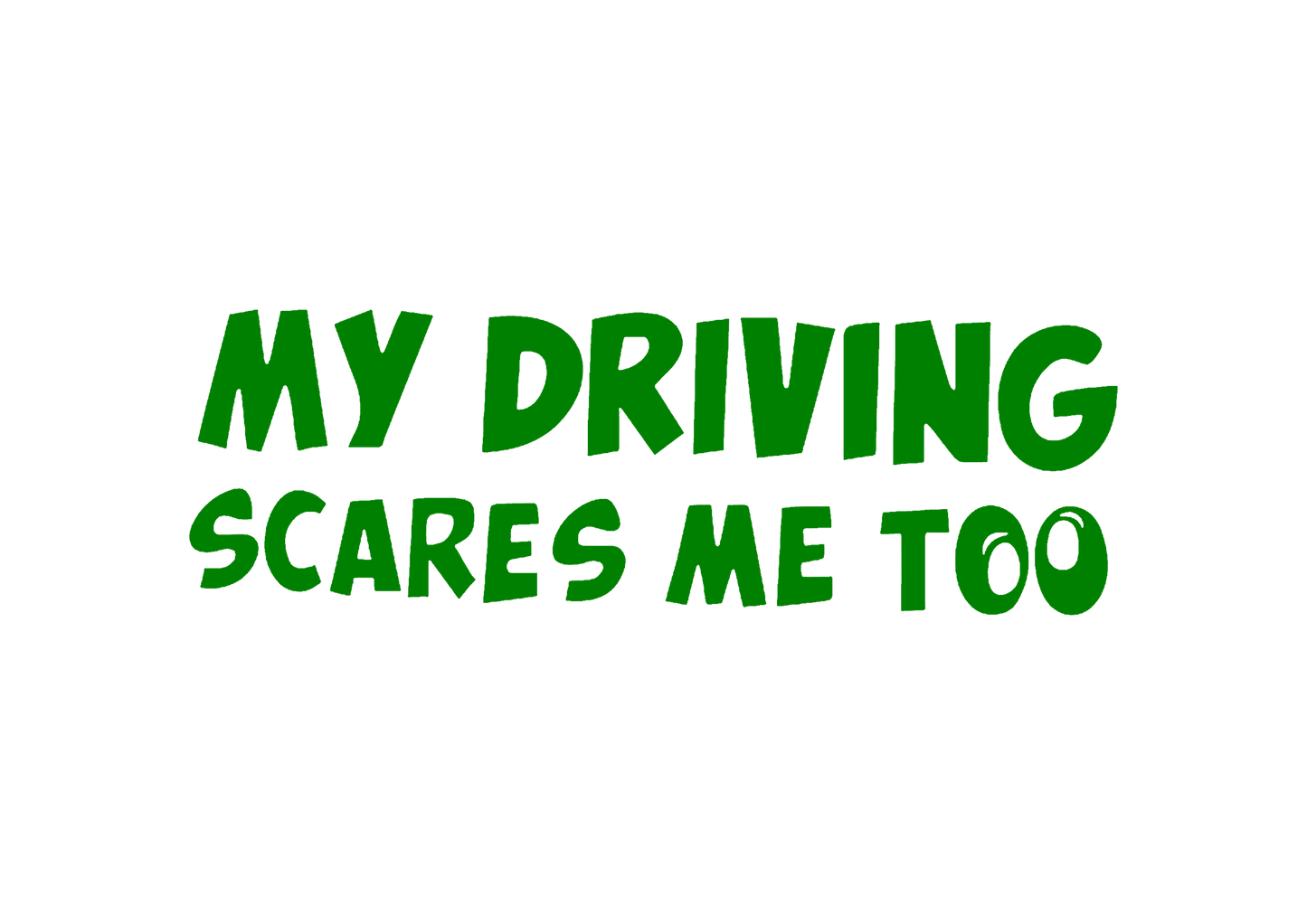 Sticker - MY DRIVING SCARES ME TOO