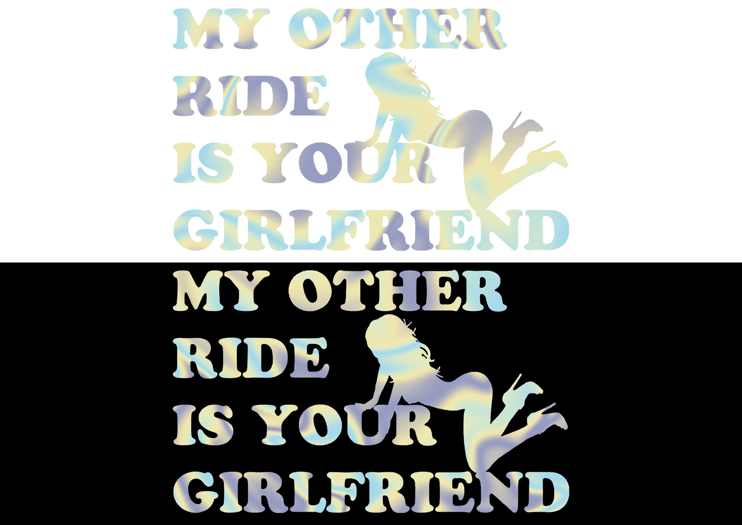 Sticker - MY OTHER RIDE IS YOUR GIRLFRIEND