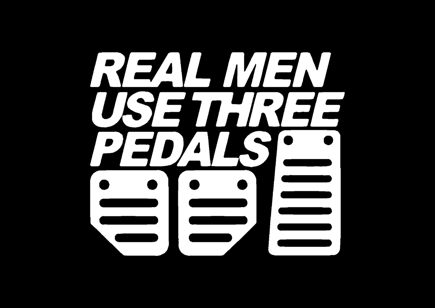 Sticker - REAL MEN USE 3 PEDALS