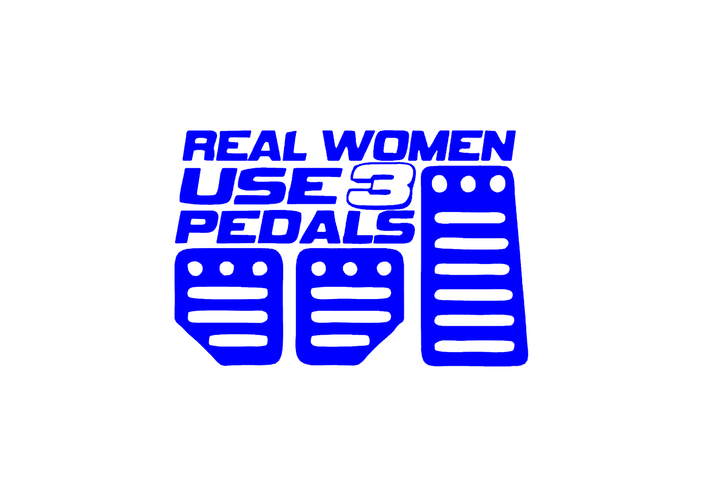 Sticker - REAL WOMEN USE 3 PEDALS