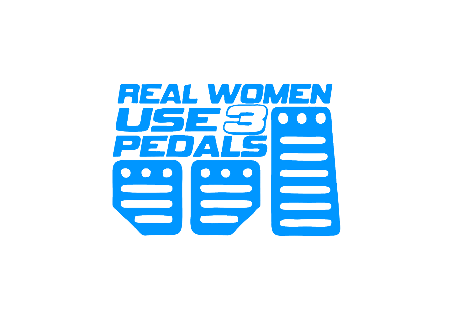 Sticker - REAL WOMEN USE 3 PEDALS