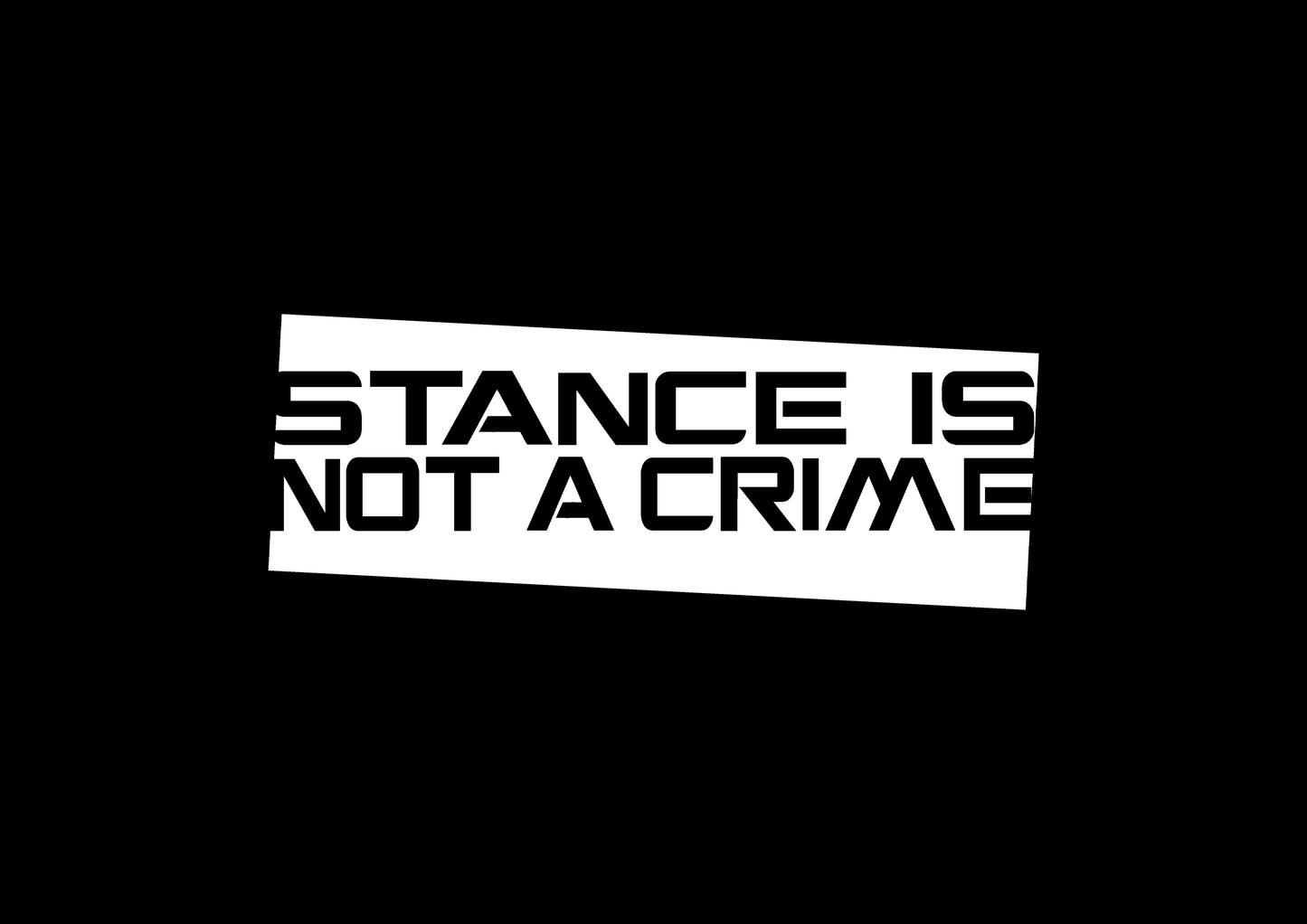 Sticker - STANCE IS NOT A CRIME