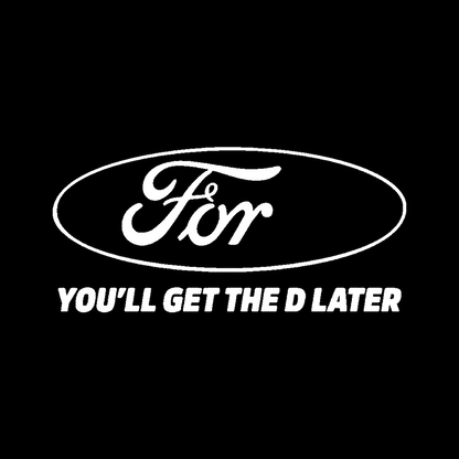 Sticker - YOU WILL GET THE D LATER