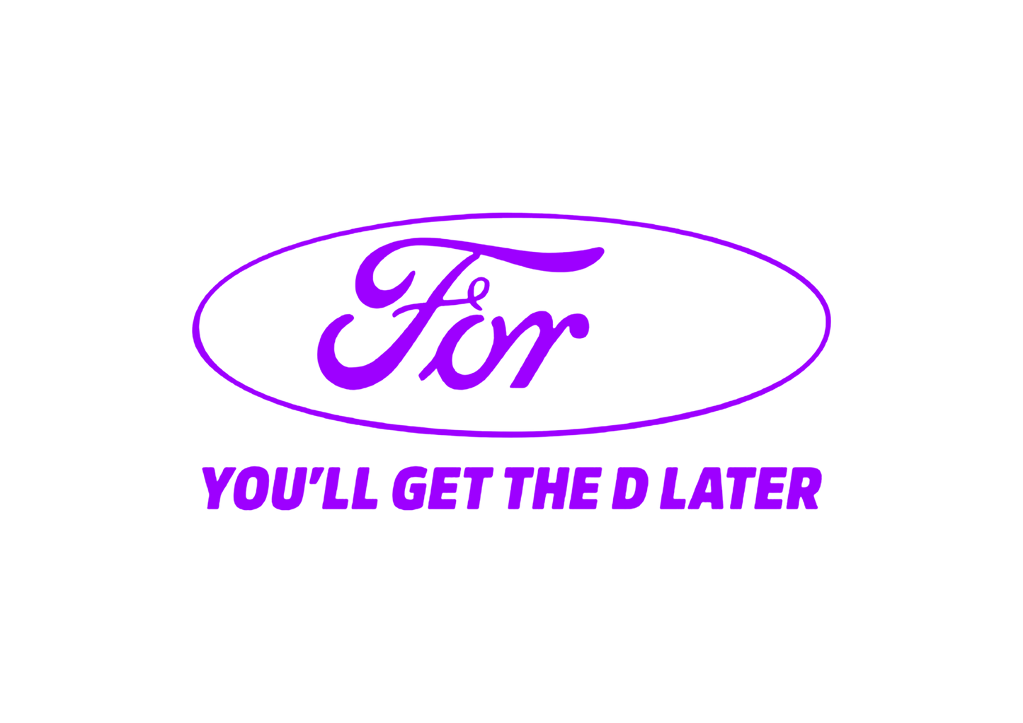 Sticker - YOU WILL GET THE D LATER