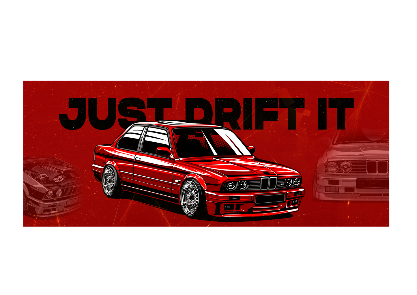 Sticker - JUST DRIFT IT BMW E30