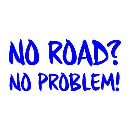 Sticker - NO ROAD NO PROBLEM 2