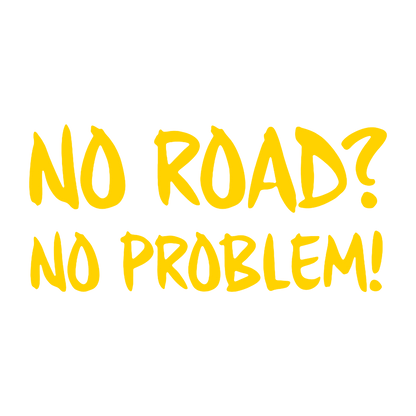 Sticker - NO ROAD NO PROBLEM 2