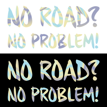 Sticker - NO ROAD NO PROBLEM 2