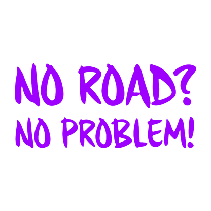 Sticker - NO ROAD NO PROBLEM 2