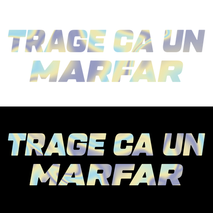 Sticker - TRAGE CA UN MARFAR
