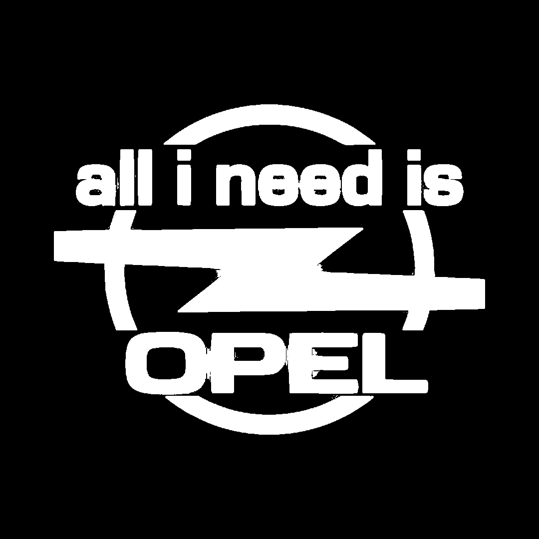 Sticker - ALL I NEED IS OPEL