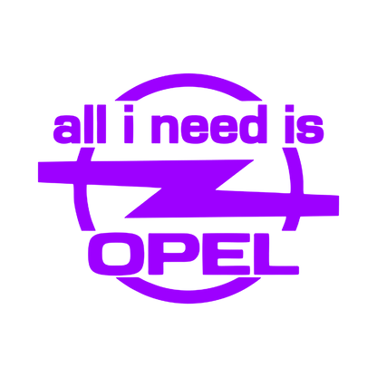 Sticker - ALL I NEED IS OPEL