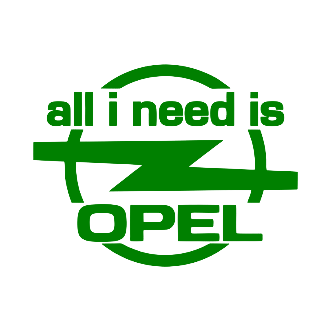 Sticker - ALL I NEED IS OPEL