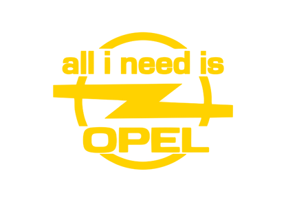 Sticker - ALL I NEED IS OPEL