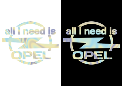 Sticker - ALL I NEED IS OPEL