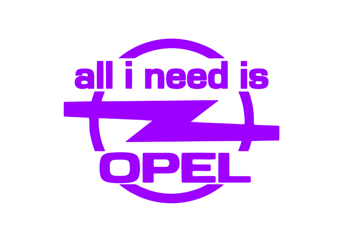 Sticker - ALL I NEED IS OPEL