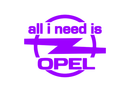 Sticker - ALL I NEED IS OPEL