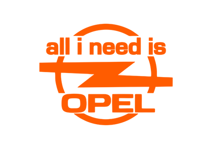 Sticker - ALL I NEED IS OPEL