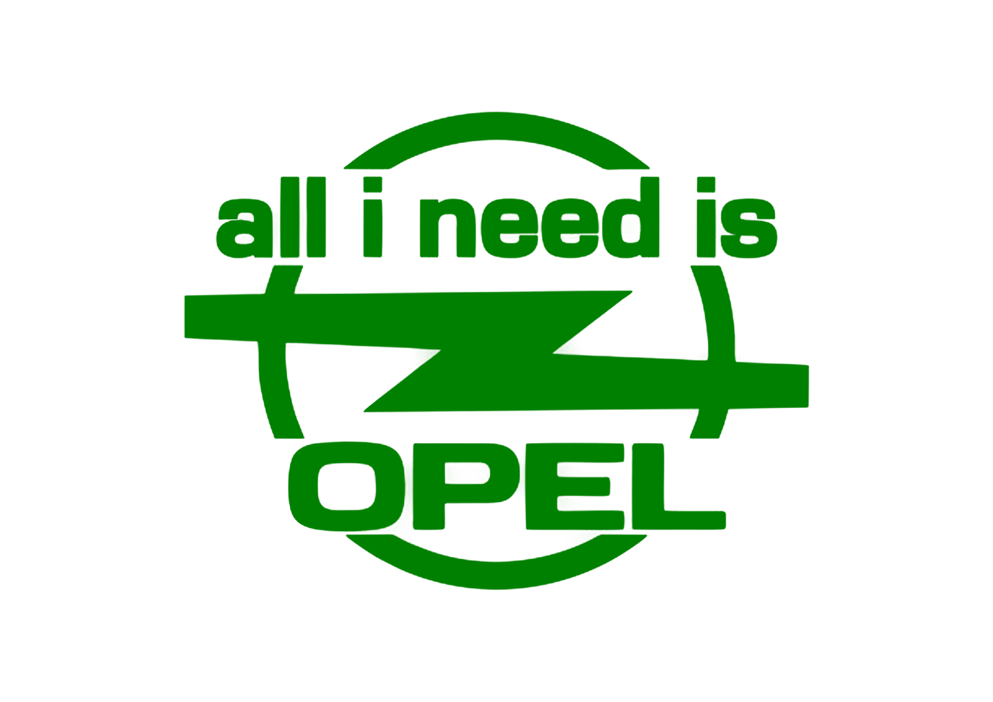 Sticker - ALL I NEED IS OPEL