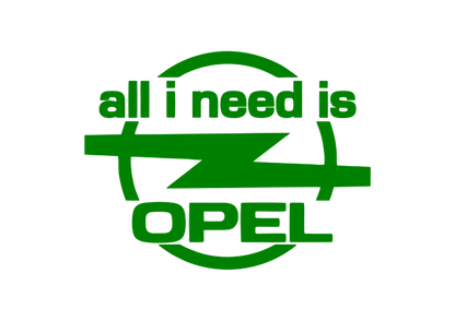 Sticker - ALL I NEED IS OPEL