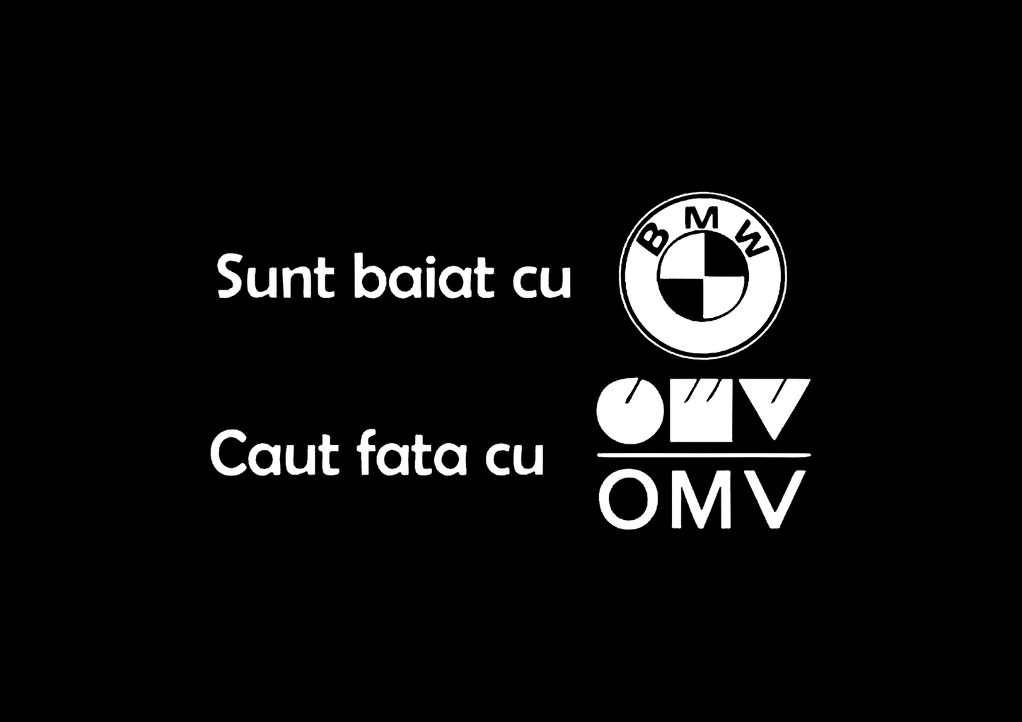 Sticker - BAIAT CU BMW CAUT FATA CU OMV