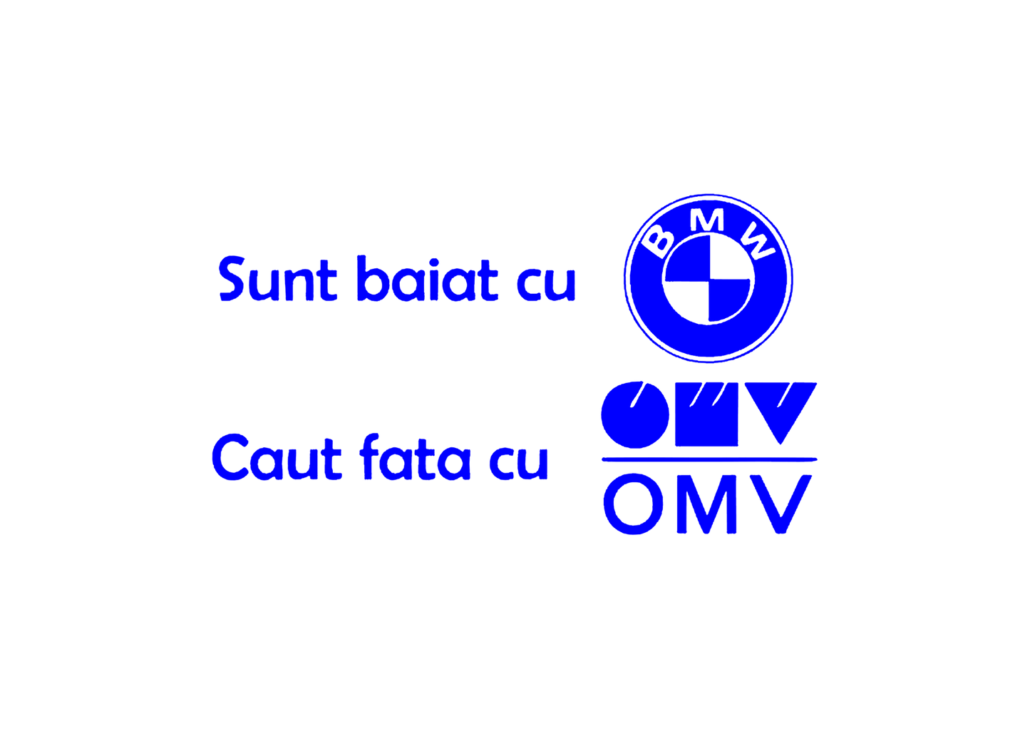 Sticker - BAIAT CU BMW CAUT FATA CU OMV