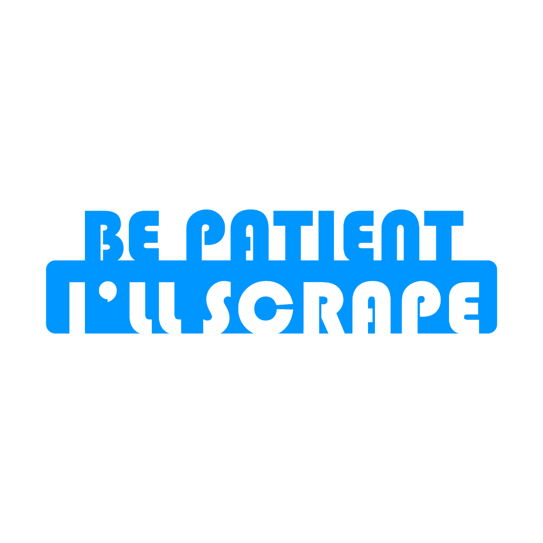 Sticker - BE PATIENT I'LL SCRAPE