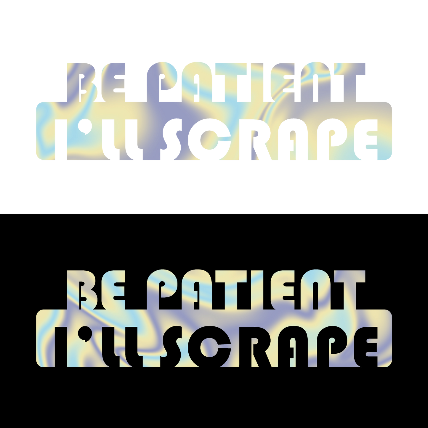 Sticker - BE PATIENT I'LL SCRAPE