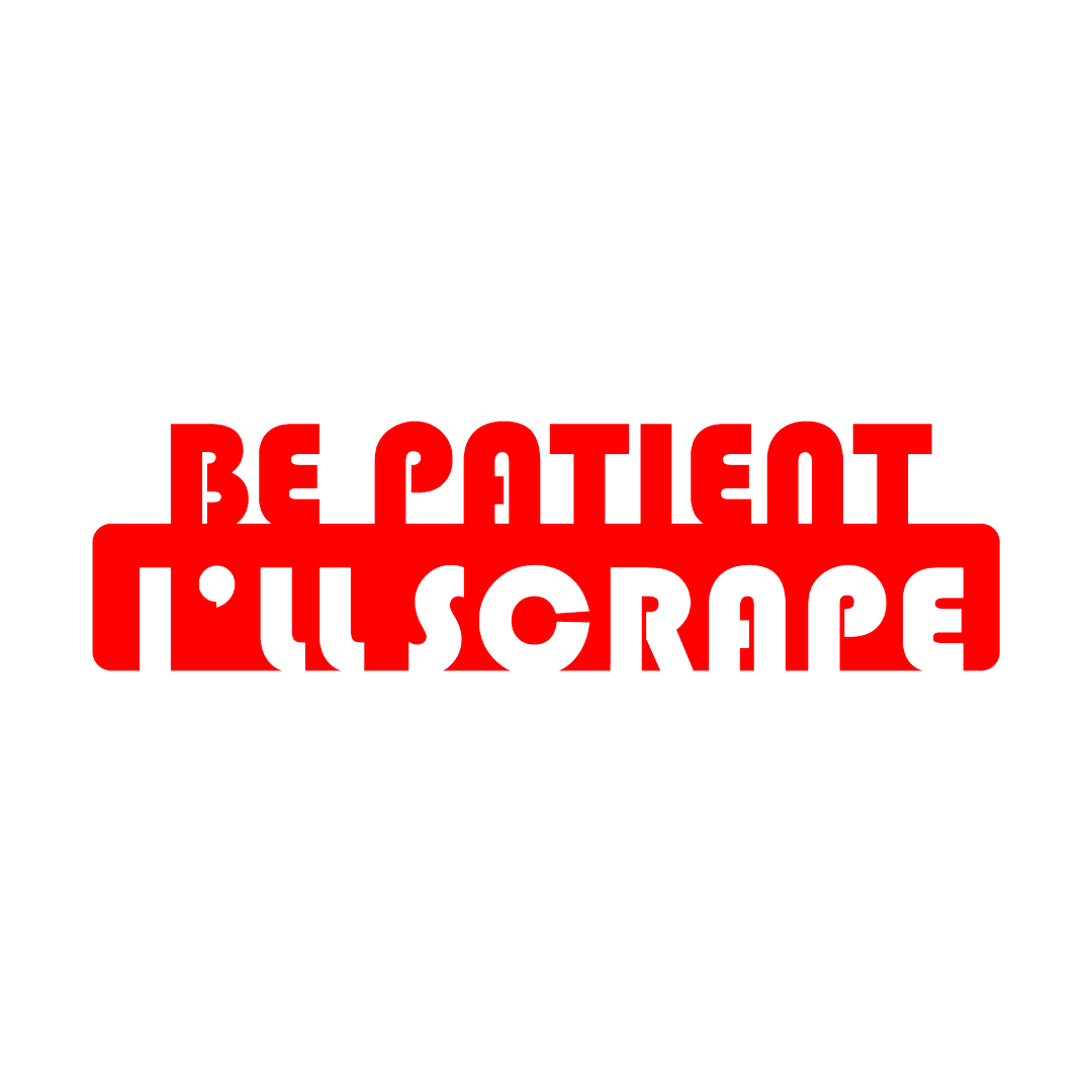 Sticker - BE PATIENT I'LL SCRAPE