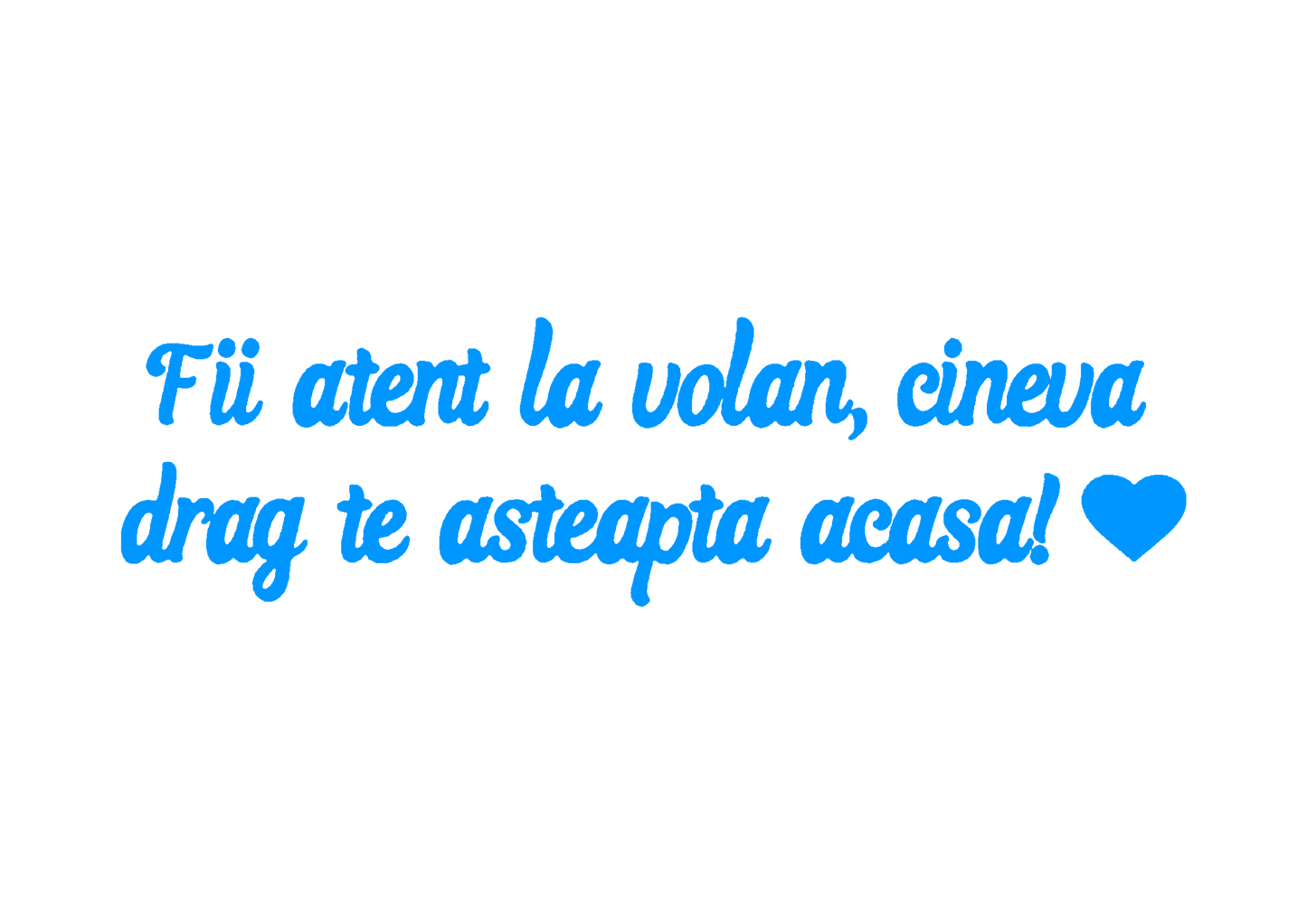Sticker - FII ATENT LA VOLAN