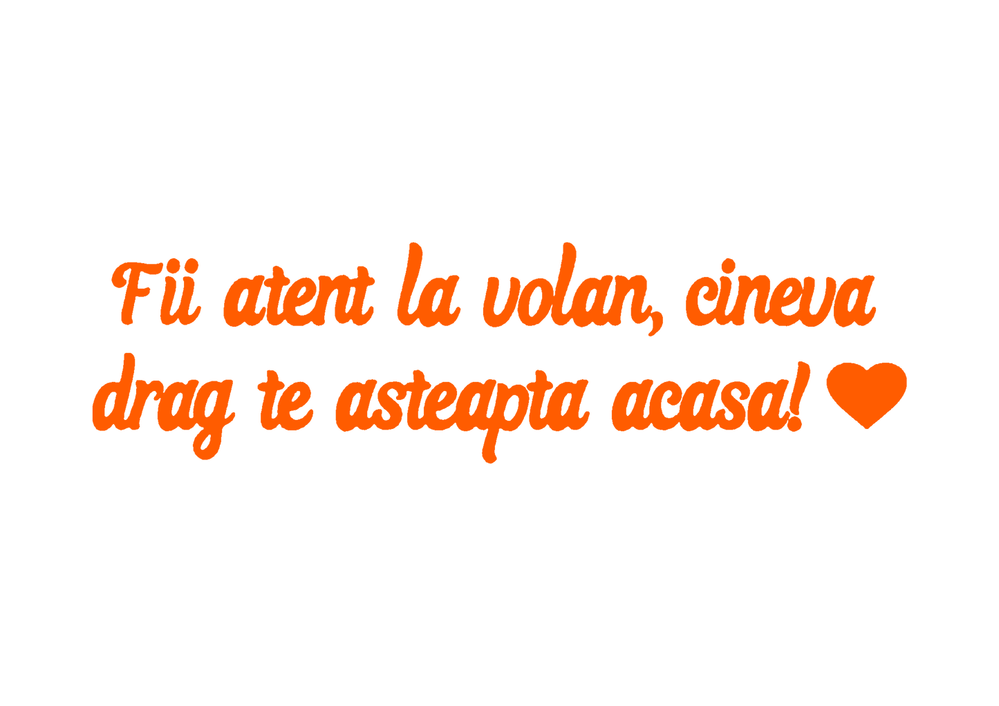 Sticker - FII ATENT LA VOLAN