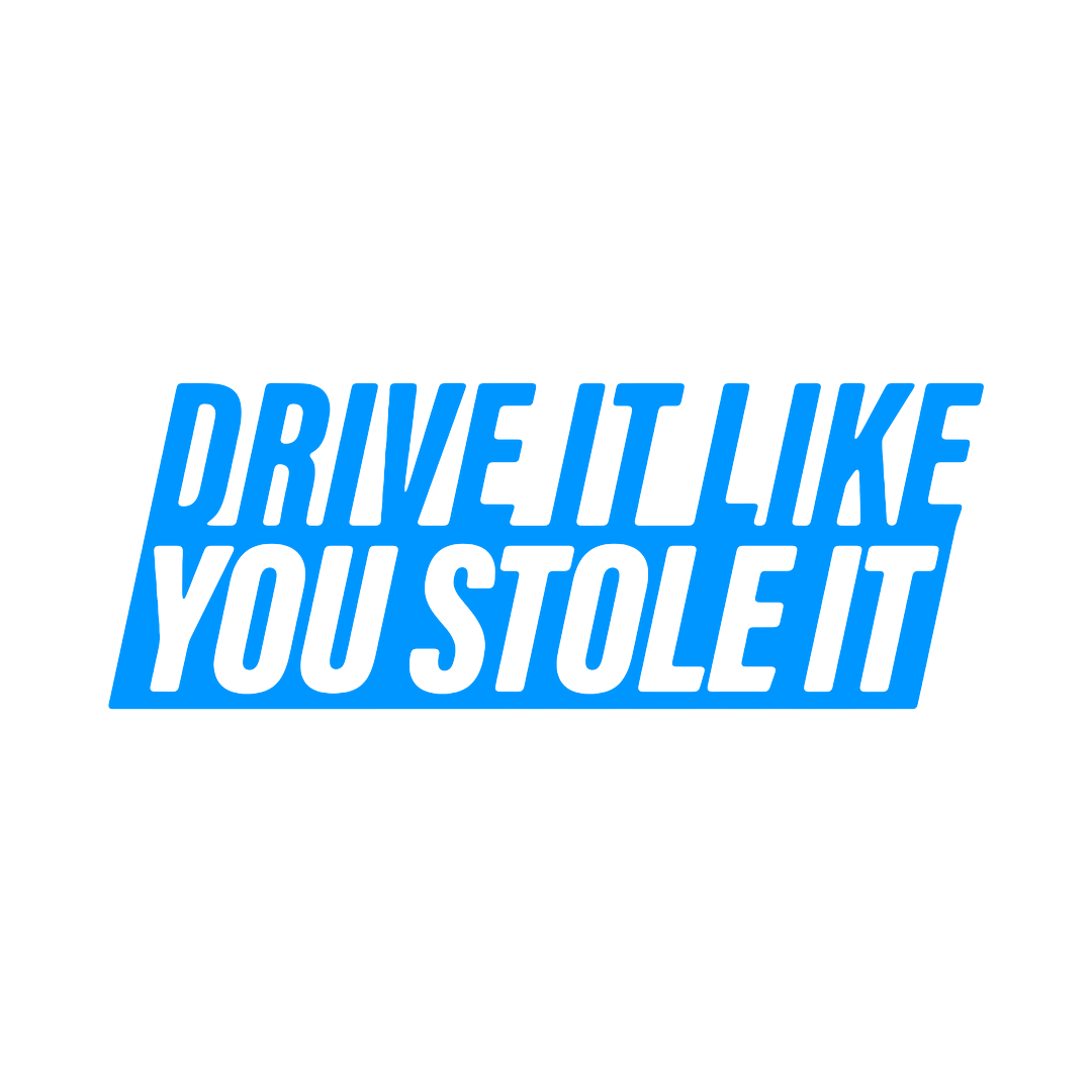 Sticker - DRIVE IT LIKE YOU STOLE IT 2