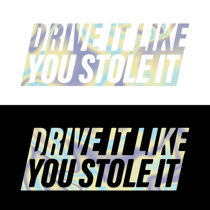 Sticker - DRIVE IT LIKE YOU STOLE IT 2