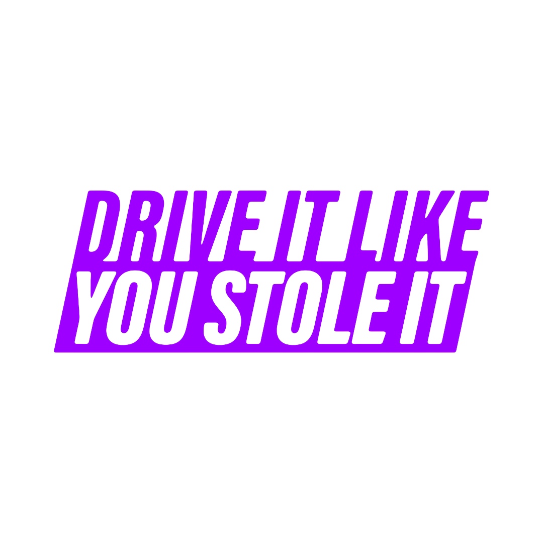 Sticker - DRIVE IT LIKE YOU STOLE IT 2